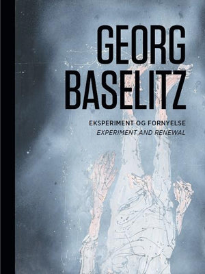 Georg Baselitz Experiment & renewal · €37 · CURATED BY EYEDS
