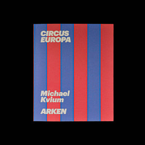 CIRKUS EUROPA Book by Michael Kvium · €27 · KVIUM | CURATED BY EYEDS