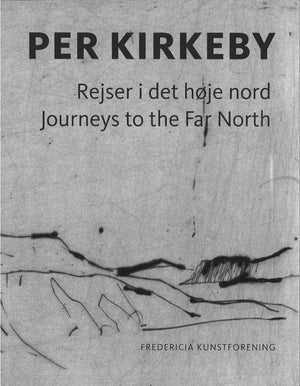 Rejser i det Høje Nord Traveling in the High North · €20 · PER KIRKEBY | CURATED BY EYEDS